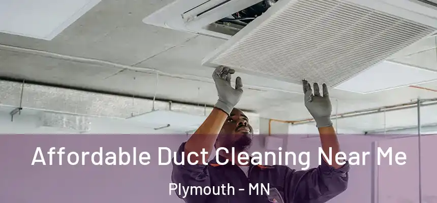  Affordable Duct Cleaning Near Me Plymouth - MN