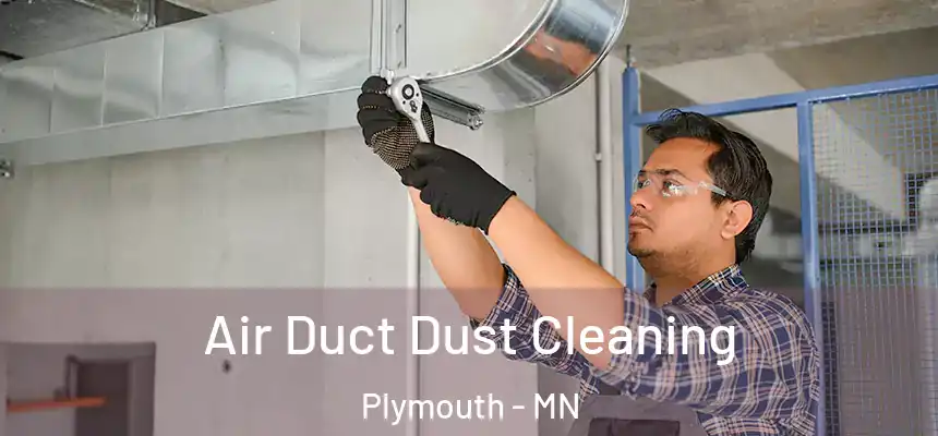  Air Duct Dust Cleaning Plymouth - MN