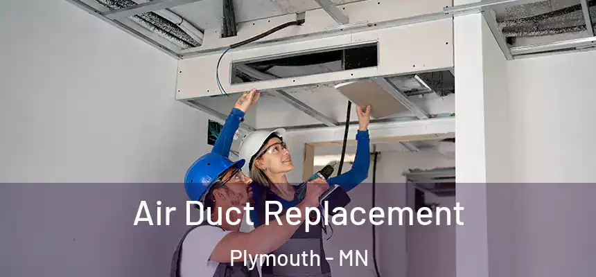  Air Duct Replacement Plymouth - MN