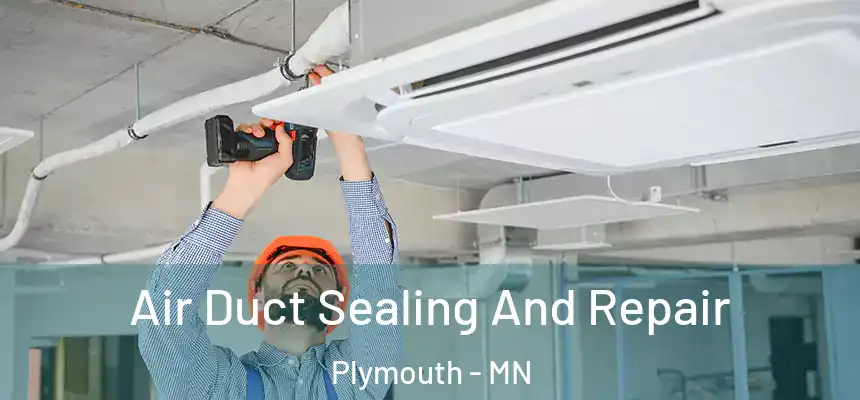  Air Duct Sealing And Repair Plymouth - MN