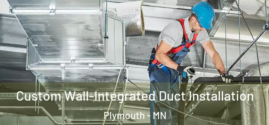  Custom Wall-Integrated Duct Installation Plymouth - MN