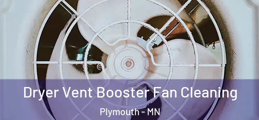 Dryer Vent Booster Fan Cleaning Plymouth - MN