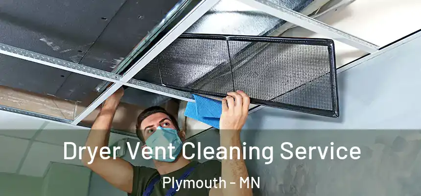  Dryer Vent Cleaning Service Plymouth - MN