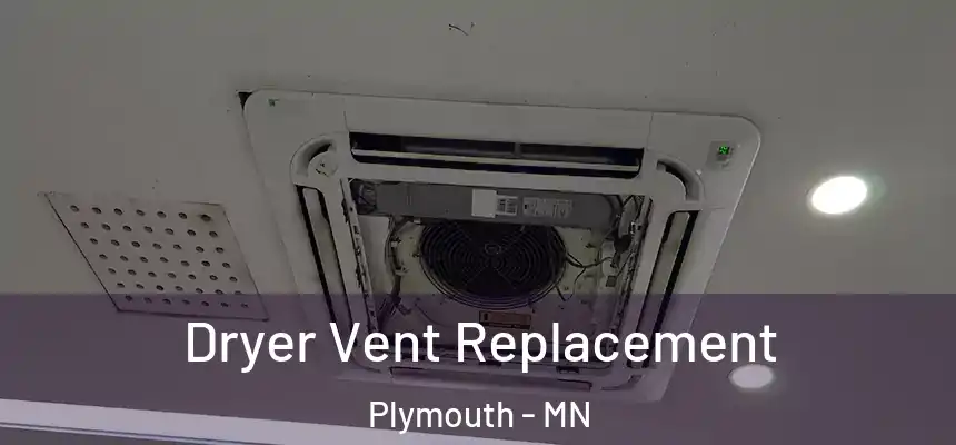  Dryer Vent Replacement Plymouth - MN