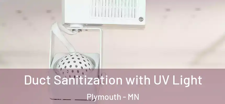 Duct Sanitization with UV Light Plymouth - MN
