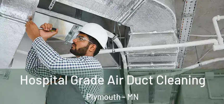  Hospital Grade Air Duct Cleaning Plymouth - MN