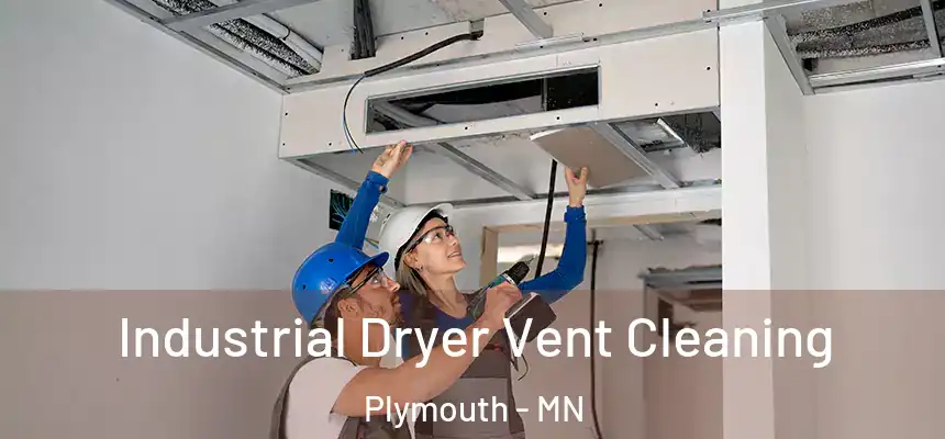  Industrial Dryer Vent Cleaning Plymouth - MN