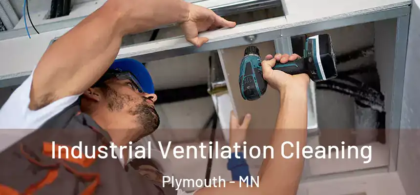 Industrial Ventilation Cleaning Plymouth - MN