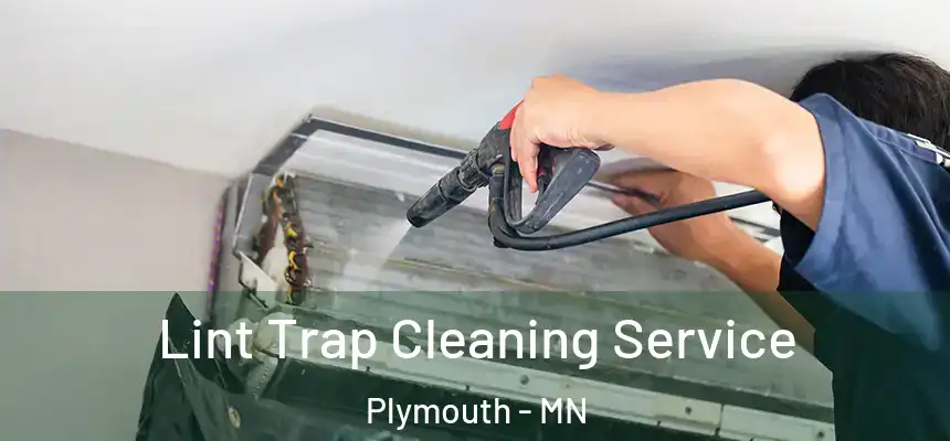 Lint Trap Cleaning Service Plymouth - MN