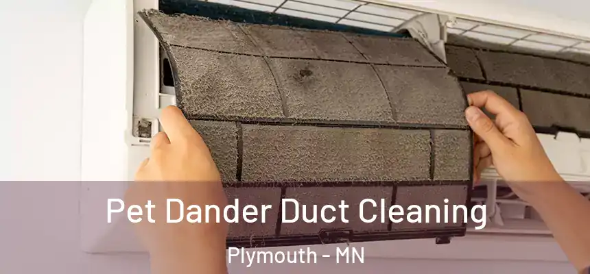  Pet Dander Duct Cleaning Plymouth - MN