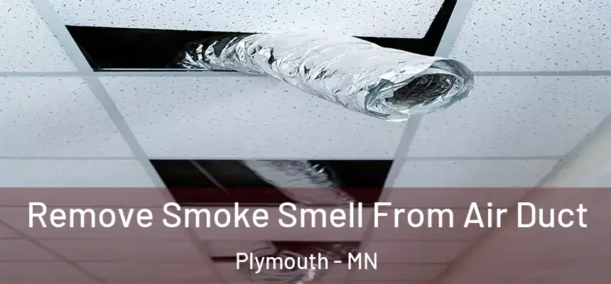  Remove Smoke Smell From Air Duct Plymouth - MN