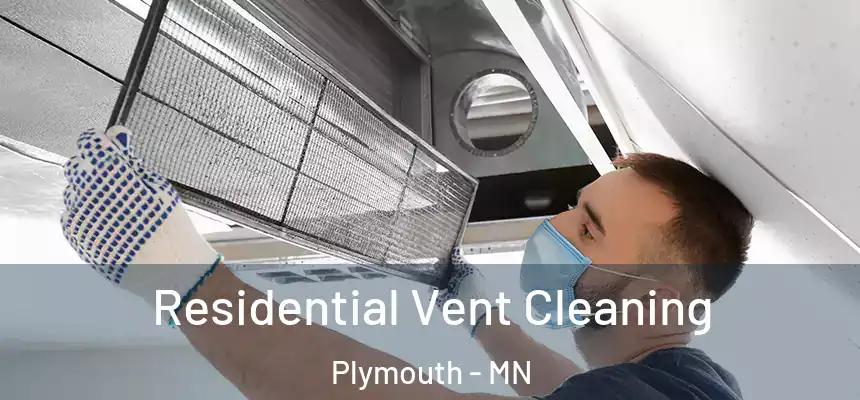 Residential Vent Cleaning Plymouth - MN