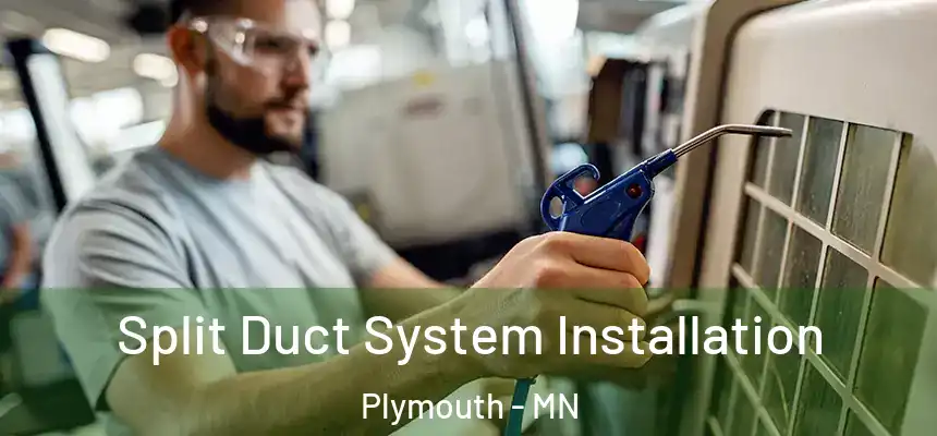  Split Duct System Installation Plymouth - MN